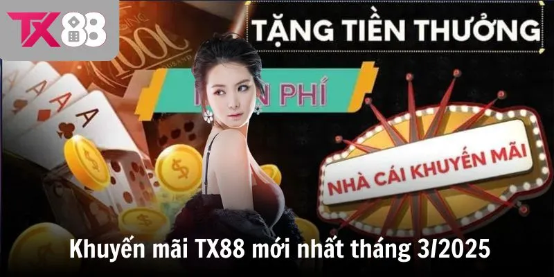 Khuyến mãi TX88 mới nhất tháng 3/2025